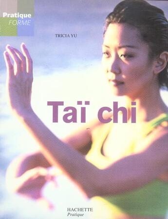 Couverture du livre « Tai Chi » de Tricia Yu aux éditions Hachette Pratique
