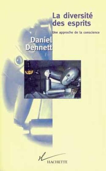 Couverture du livre « La diversité des esprits : Une approche de la conscience » de Daniel C. Dennett aux éditions Hachette Litteratures