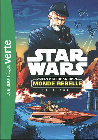 Couverture du livre « Star Wars - aventures dans un monde rebelle t.2 ; le piège » de  aux éditions Hachette Jeunesse