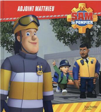 Couverture du livre « Sam le pompier ; adjoint Matthieu » de  aux éditions Hachette Jeunesse