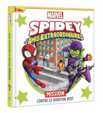 Couverture du livre « Marvel Spidey et ses amis extraordinaires : mission contre le Bouffon vert » de Marvel aux éditions Disney Hachette