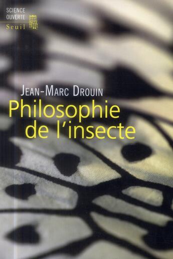 Couverture du livre « Philosophie de l'insecte » de Jean-Marc Drouin aux éditions Seuil