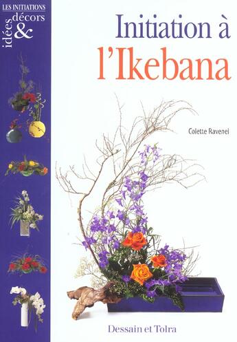 Couverture du livre « Initiation à l'Ikebana » de Colette Ravenel aux éditions Dessain Et Tolra