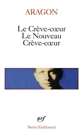 Couverture du livre « Le crève-coeur ; le nouveau crève-coeur » de Louis Aragon aux éditions Gallimard