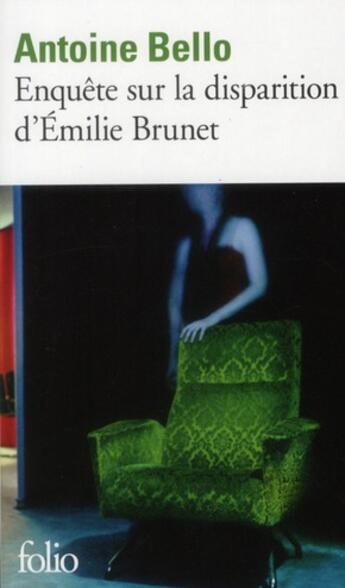 Couverture du livre « Enquête sur la disparition d'Emilie Brunet » de Antoine Bello aux éditions Folio