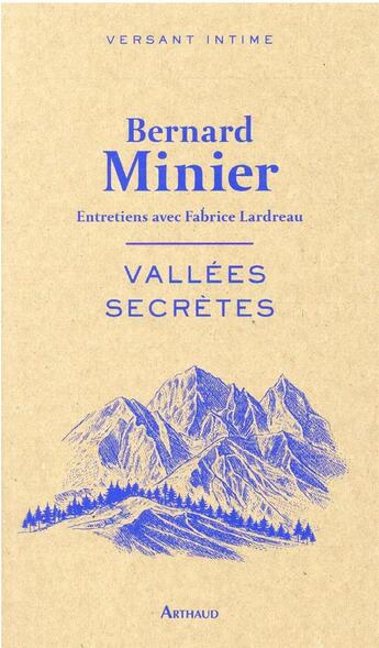 Couverture du livre « Vallées secrètes : entretiens avec Fabrice Lardreau » de Bernard Minier aux éditions Arthaud