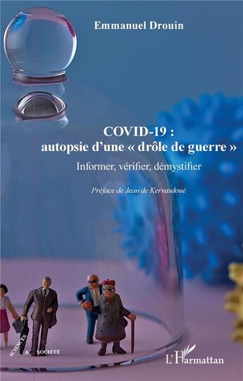 Couverture du livre « COVID-19, autopsie d'une drôle de guerre : Informer, vérifier, démystifier » de Emmanuel Drouin aux éditions L'harmattan