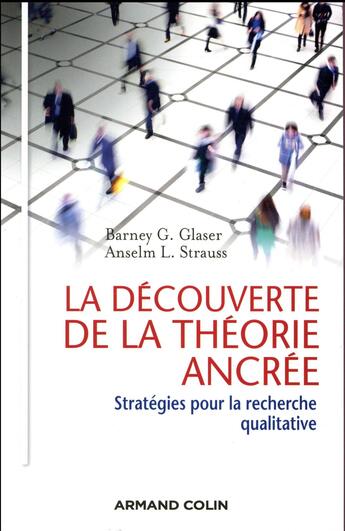 Couverture du livre « La découverte de la théorie ancrée ; stratégies pour la recherche qualitative (2e édition) » de Barney G. Glaser et Anselm L. Strauss aux éditions Armand Colin