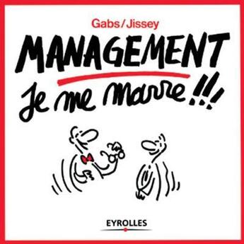 Couverture du livre « Management je me marre !!! » de Jissey et Gabs aux éditions Eyrolles