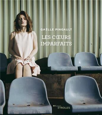 Couverture du livre « Les coeurs imparfaits » de Gaelle Pingault aux éditions Eyrolles