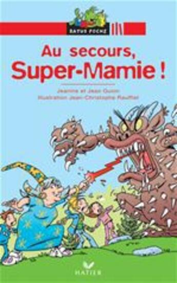 Couverture du livre « Au secours, super-mamie ! » de Jean-Christophe Raufflet et Jeanine Guion et Jean Guion aux éditions Hatier