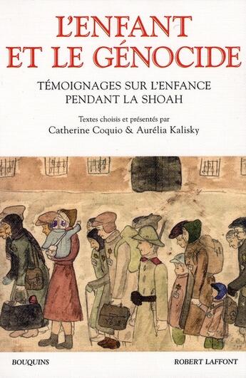 Couverture du livre « L'enfant et le génocide ; témoignages sur l'enfance pendant la Shoah » de Coquio/Kalisky aux éditions Bouquins