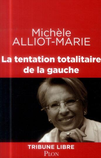 Couverture du livre « La tentation totalitaire de la gauche » de Michele Alliot-Marie aux éditions Plon