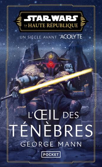 Couverture du livre « Star Wars - La Haute République Tome 6 : L'oeil des ténèbres » de George Mann aux éditions Pocket