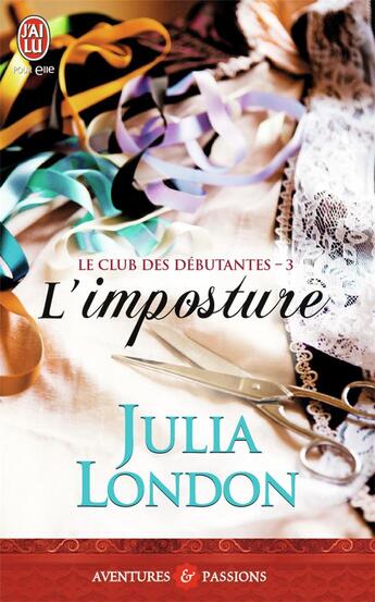 Couverture du livre « Le club des débutantes Tome 3 ; l'imposture » de Julia London aux éditions J'ai Lu