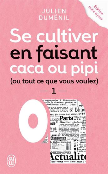 Couverture du livre « Se cultiver en faisant caca ou pipi (ou tout ce que vous voulez) t.1 » de Julien Dumenil aux éditions J'ai Lu