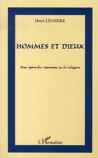 Couverture du livre « Hommes et dieux ; une approche raisonnée de la religion » de Henri Leandre aux éditions L'harmattan