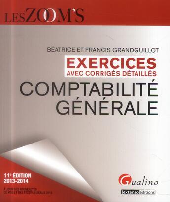 Couverture du livre « Exercices de comptabilite generale 2013-2014 (11e édition) » de Francis Grandguillot aux éditions Gualino