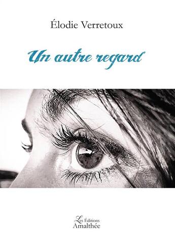 Couverture du livre « Un autre regard » de Elodie Verretoux aux éditions Amalthee