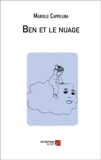 Couverture du livre « Ben et le nuage » de Marielle Cappellina aux éditions Editions Du Net