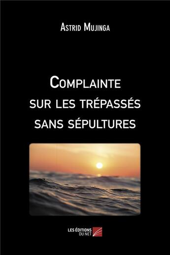 Couverture du livre « Complainte sur les trepasses sans sepultures » de Astrid Mujinga aux éditions Editions Du Net