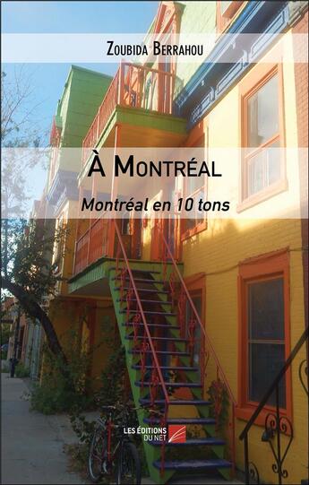 Couverture du livre « À Montréal : Montréal en 10 tons » de Zoubida Berrahou aux éditions Editions Du Net