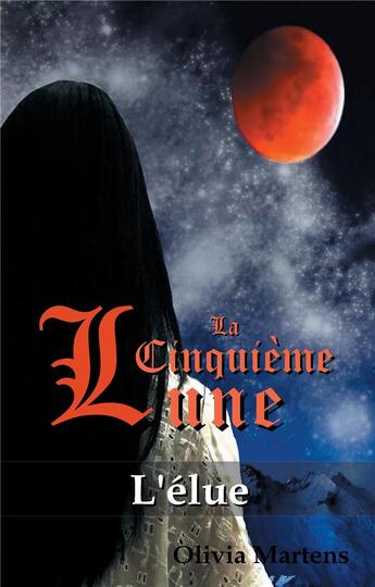 Couverture du livre « La cinquième lune ; l'élue » de Olivia Martens aux éditions Books On Demand