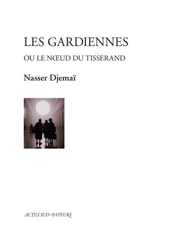 Couverture du livre « Les gardiennes » de Nasser Djemai aux éditions Actes Sud