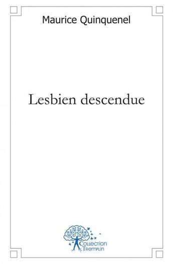 Couverture du livre « Lesbien descendue » de Quinquenel Maurice aux éditions Edilivre