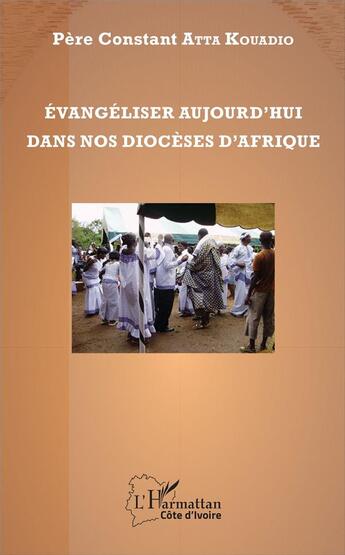 Couverture du livre « Évangéliser aujourd'hui dans nos diocèses d'Afrique » de Constan Atta Kouadio aux éditions L'harmattan