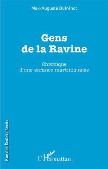 Couverture du livre « Gens de la Ravine ; chronique d'une enfance martiniquaise » de Max-Auguste Dufrenot aux éditions L'harmattan