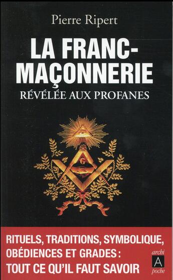 Couverture du livre « La franc-maçonnerie révélée aux profanes » de Pierre Ripert aux éditions Archipoche