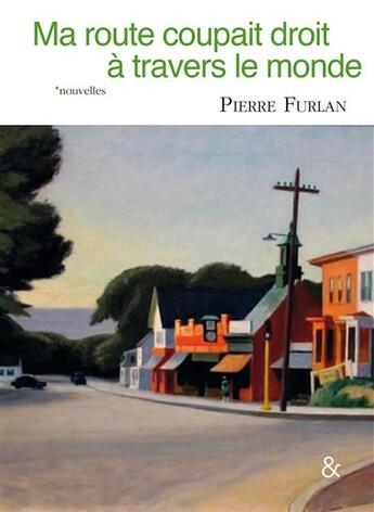 Couverture du livre « Ma route coupait droit à travers le monde » de Furlan Pierre aux éditions Esperluete