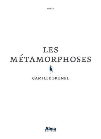 Couverture du livre « Les métamorphoses » de Camille Brunel aux éditions Alma Editeur