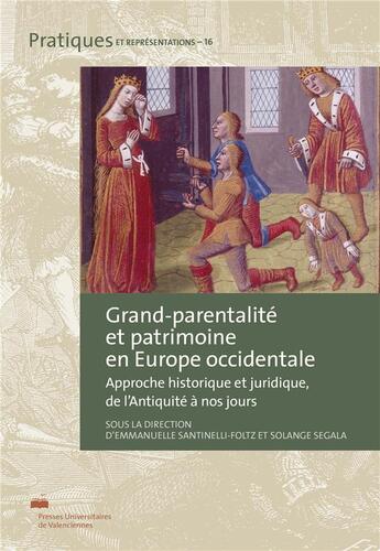 Couverture du livre « Grand-parentalité et patrimoine en Europe occidentale : approche historique et juridique, de l'antiquité à nos jours » de Emmanuelle Santinelli aux éditions Pu De Valenciennes