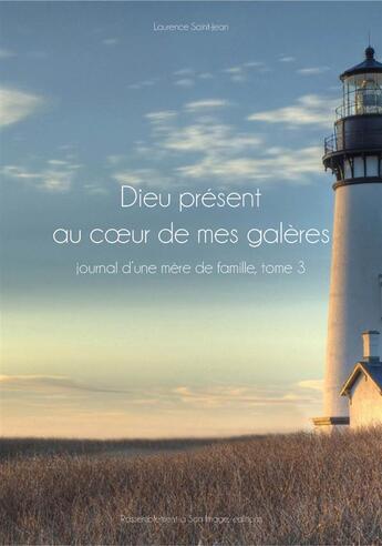 Couverture du livre « Dieu présent au coeur de mes galères Tome 3 ; journal spirituel d'une mère de famille » de Laurence Saint-Jean aux éditions R.a. Image