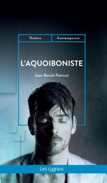 Couverture du livre « L'aquoiboniste » de Jean-Benoit Patricot aux éditions Les Cygnes