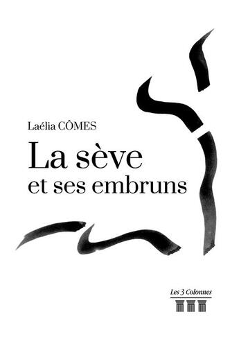 Couverture du livre « La sève et ses embruns » de Laelia Comes aux éditions Les Trois Colonnes