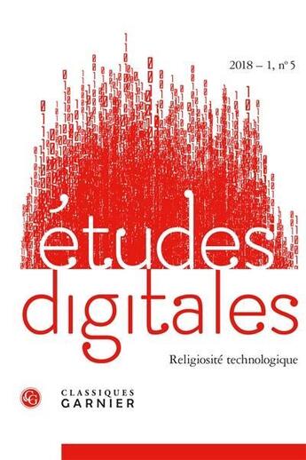 Couverture du livre « Etudes digitales 2018 - 1, n 5 - religiosite technologique » de  aux éditions Classiques Garnier