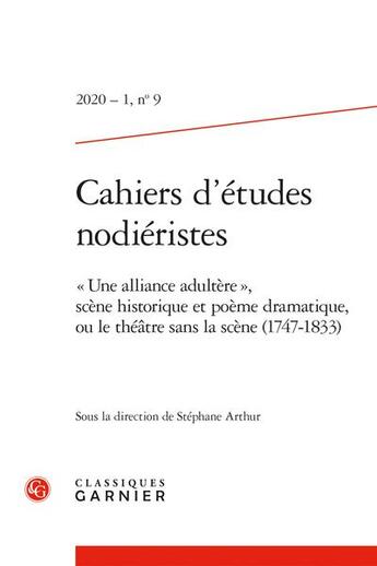 Couverture du livre « Cahiers d'etudes nodieristes 2020 - 1, n 9 - une alliance adultere , scene h - une alliance adulte » de  aux éditions Classiques Garnier