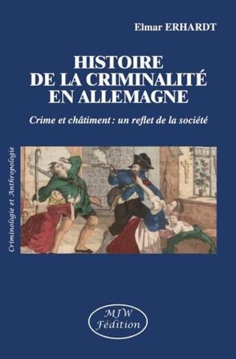 Couverture du livre « L'histoire de la criminalité en Allemagne » de Elmar Erhardt aux éditions Mjw