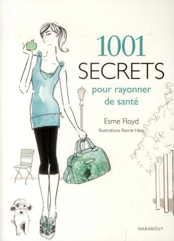 Couverture du livre « 1001 secrets pour rayonner de santé » de Kerrie Hess et Esme Floyd aux éditions Marabout