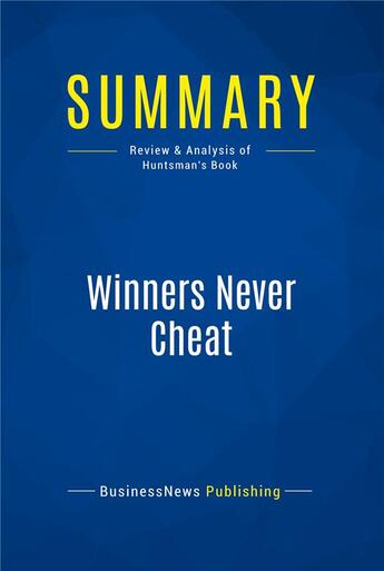 Couverture du livre « Summary: Winners Never Cheat (review and analysis of Huntsman's Book) » de  aux éditions Business Book Summaries