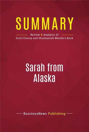 Couverture du livre « Summary: Sarah from Alaska : Review and Analysis of Scott Conroy and Shushannah Walshe's Book » de  aux éditions Political Book Summaries