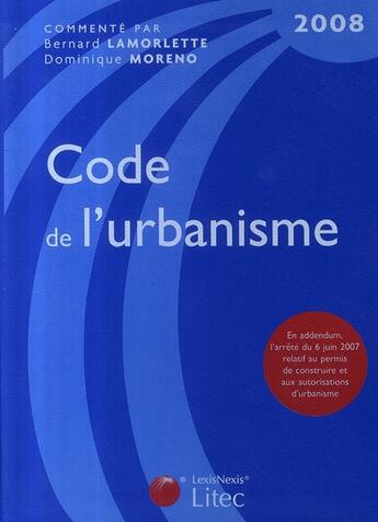 Couverture du livre « Code de l'urbanisme 2008 » de Lamorlette B. Moreno aux éditions Lexisnexis