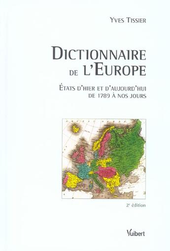 Couverture du livre « Dictionnaire de l'europe ; etats d'hier et d'aujourd'hui de 1789 a nos jours (2e édition) » de Yves Tissier aux éditions Vuibert