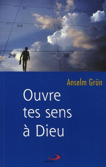 Couverture du livre « Ouvre tes sens à dieu » de Anselm Grun aux éditions Mediaspaul