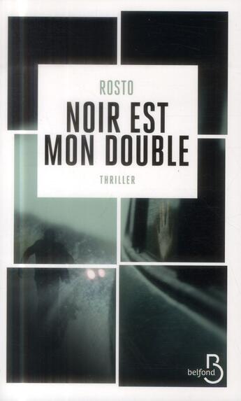 Couverture du livre « Noir est mon double » de Rosto aux éditions Belfond