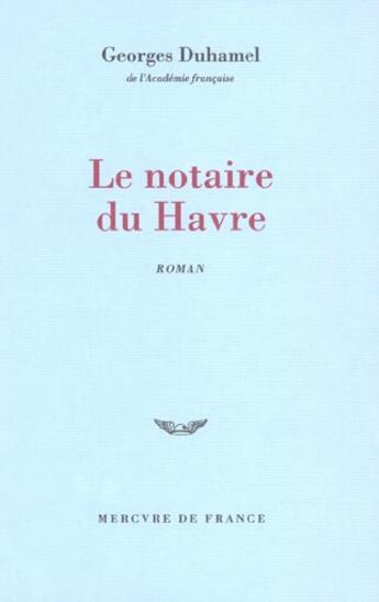 Couverture du livre « Chronique des pasquier - i - le notaire du havre » de Georges Duhamel aux éditions Mercure De France