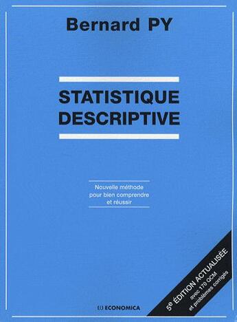 Couverture du livre « STATISTIQUE DESCRIPTIVE, 5E ED. » de Bernard Py aux éditions Economica